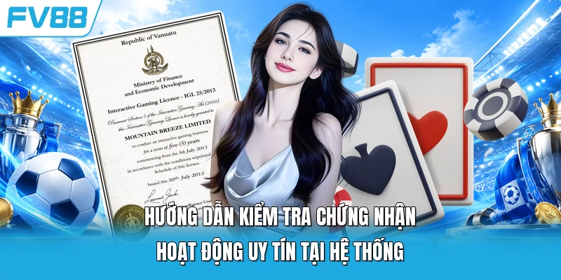 Hướng dẫn kiểm tra chứng nhận hoạt động uy tín tại hệ thống