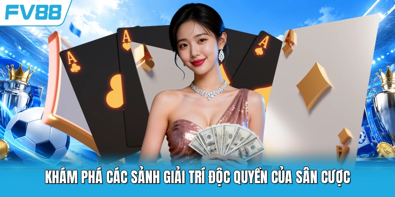 Khám phá các sảnh giải trí độc quyền của sân cược