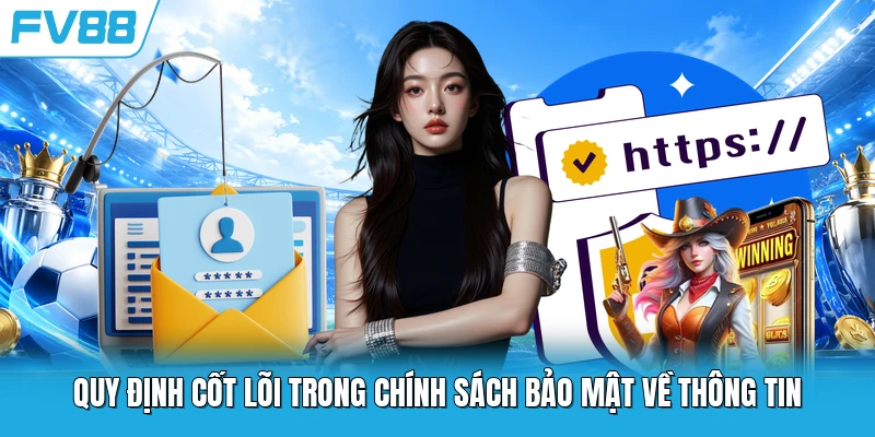 Quy định cốt lõi trong chính sách bảo mật về thông tin
