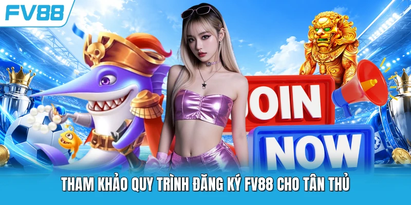 Tham khảo quy trình đăng ký FV88 cho tân thủ